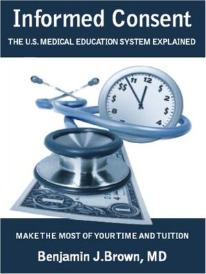 cover image of Informed Consent: the U.S. Medical Education System Explained